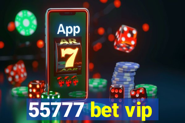 55777 bet vip